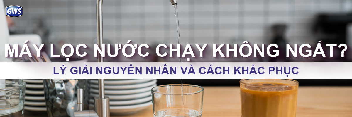 Lý giải lý do vì sao máy lọc nước chạy không ngắt