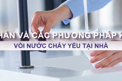 Nguyên nhân và các phương pháp khắc phục vòi nước chảy yếu