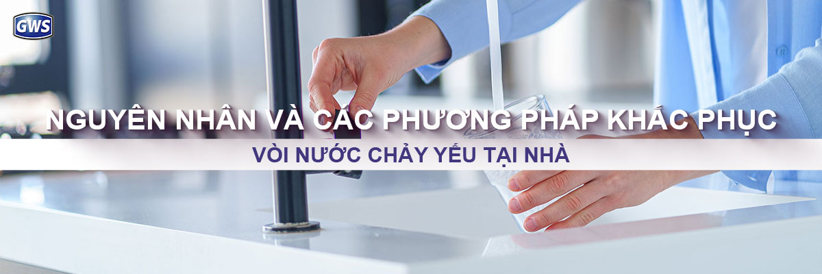Nguyên nhân và các phương pháp khắc phục vòi nước chảy yếu