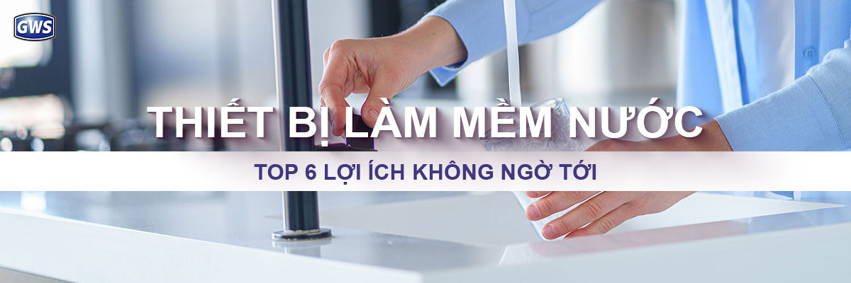 Thiết bị làm mềm nước - Top 6 lợi ích không ngờ tới